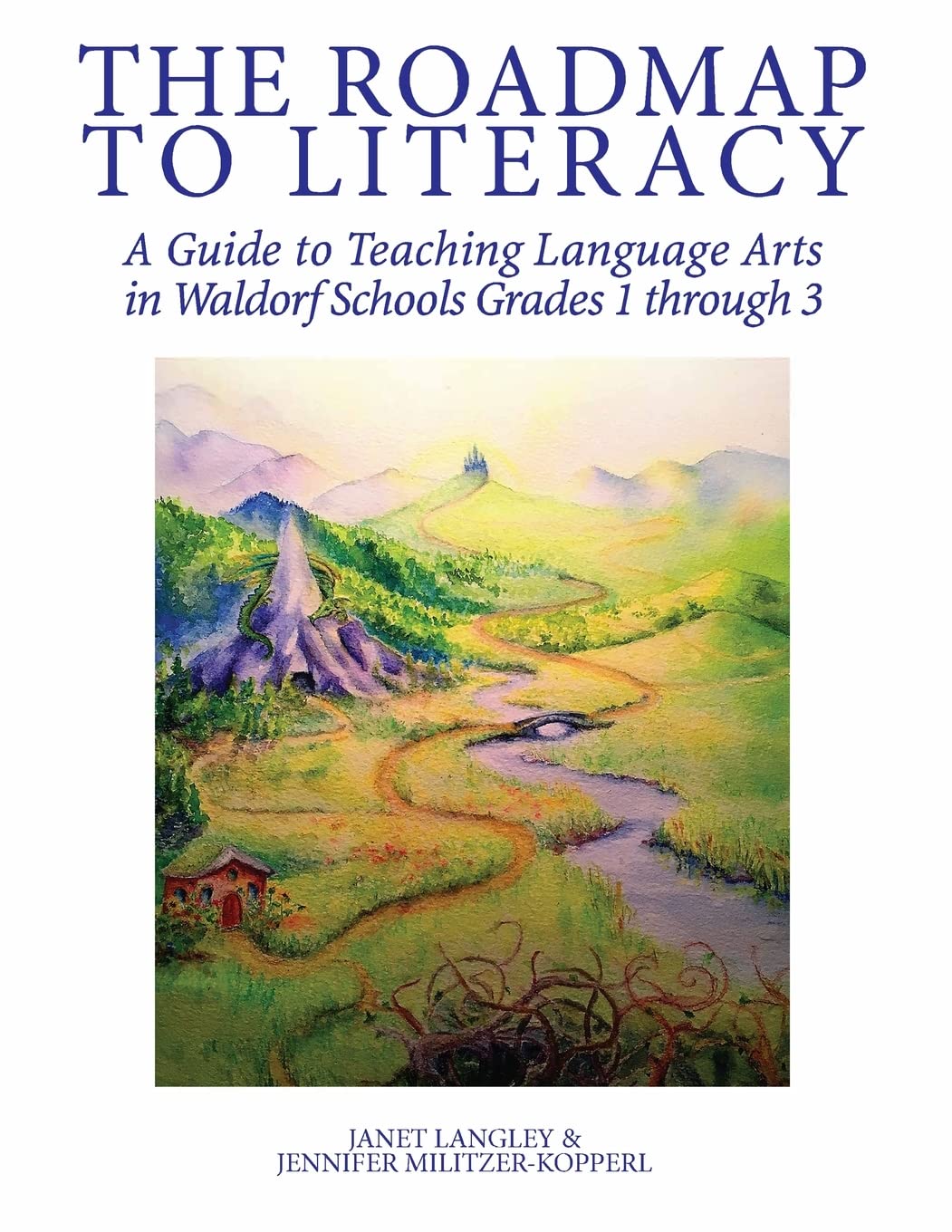 The Roadmap To Literacy: A Guide To Teaching Language Arts In Waldorf Schools Grades 1 Through 3,Used