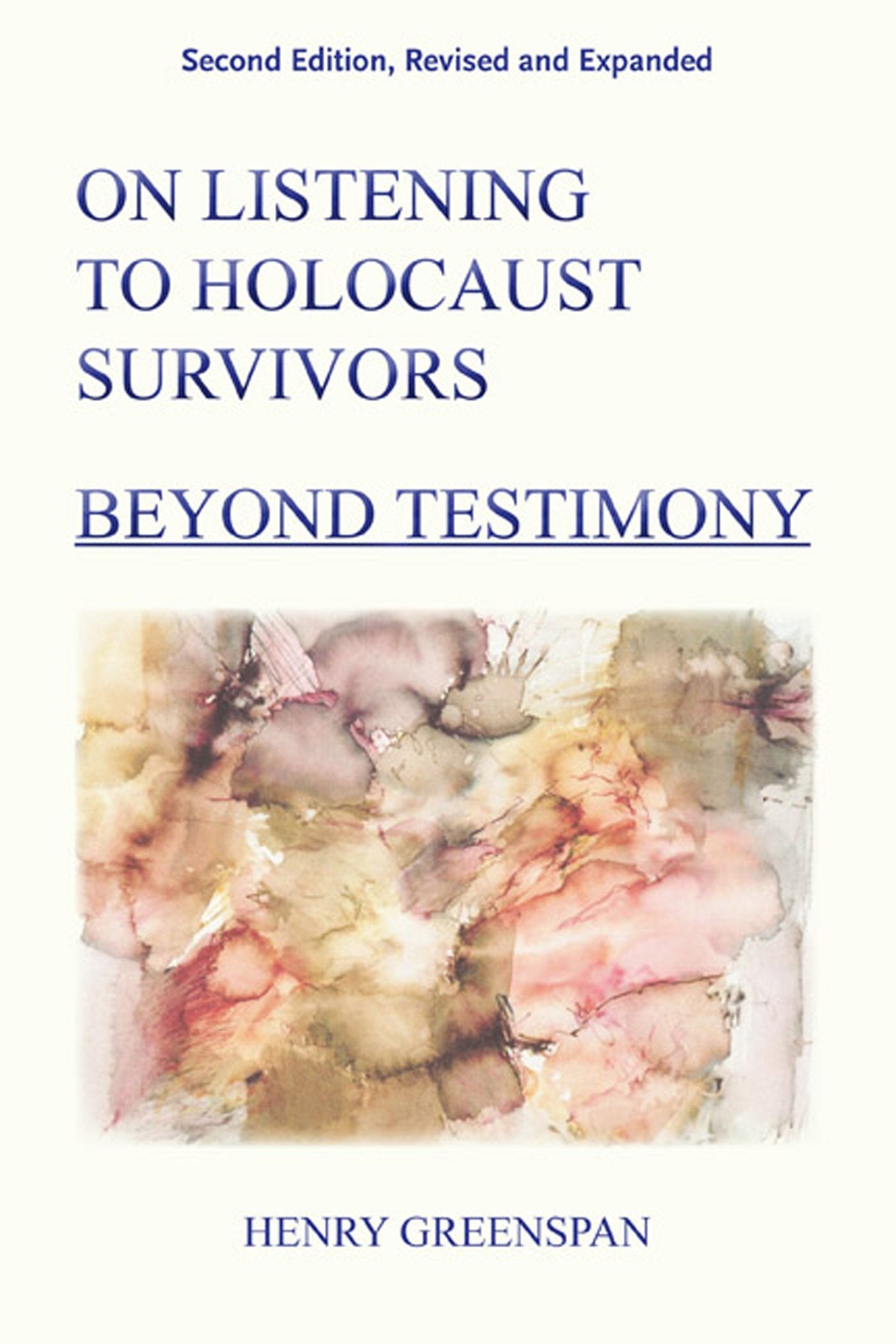 On Listening to Holocaust Survivors: Beyond Testimony, 2nd, Revised and Expanded Edition,New