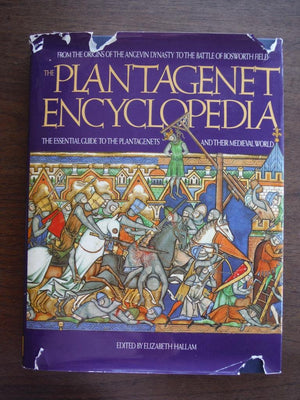 Plantagenet Encyclopedia: From the Origins of the Angevin Dynasty to the Battle of Bosworth Field  The Essential Guide to the ,Used