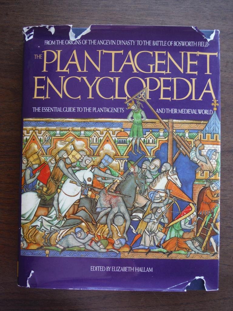 Plantagenet Encyclopedia: From the Origins of the Angevin Dynasty to the Battle of Bosworth Field  The Essential Guide to the ,Used