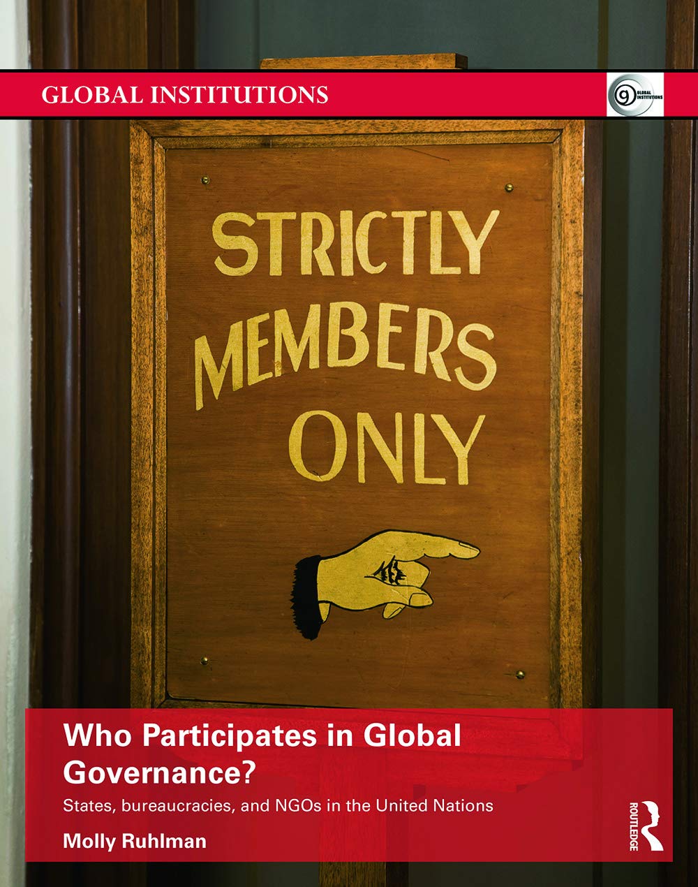 Who Participates in Global Governance?: States, bureaucracies, and NGOs in the United Nations (Global Institutions),Used