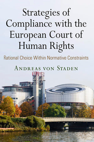 Strategies Of Compliance With The European Court Of Human Rights: Rational Choice Within Normative Constraints (Pennsylvania Stu,Used