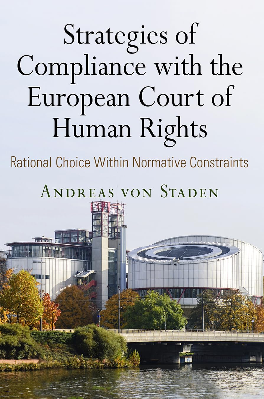 Strategies Of Compliance With The European Court Of Human Rights: Rational Choice Within Normative Constraints (Pennsylvania Stu,Used