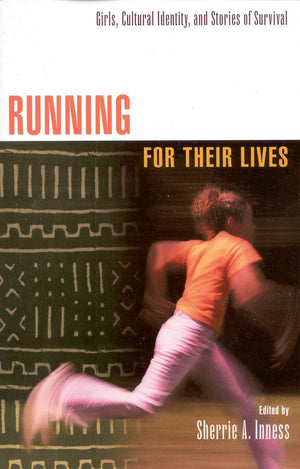 Running for Their Lives: Girls, Cultural Identity, and Stories of Survival