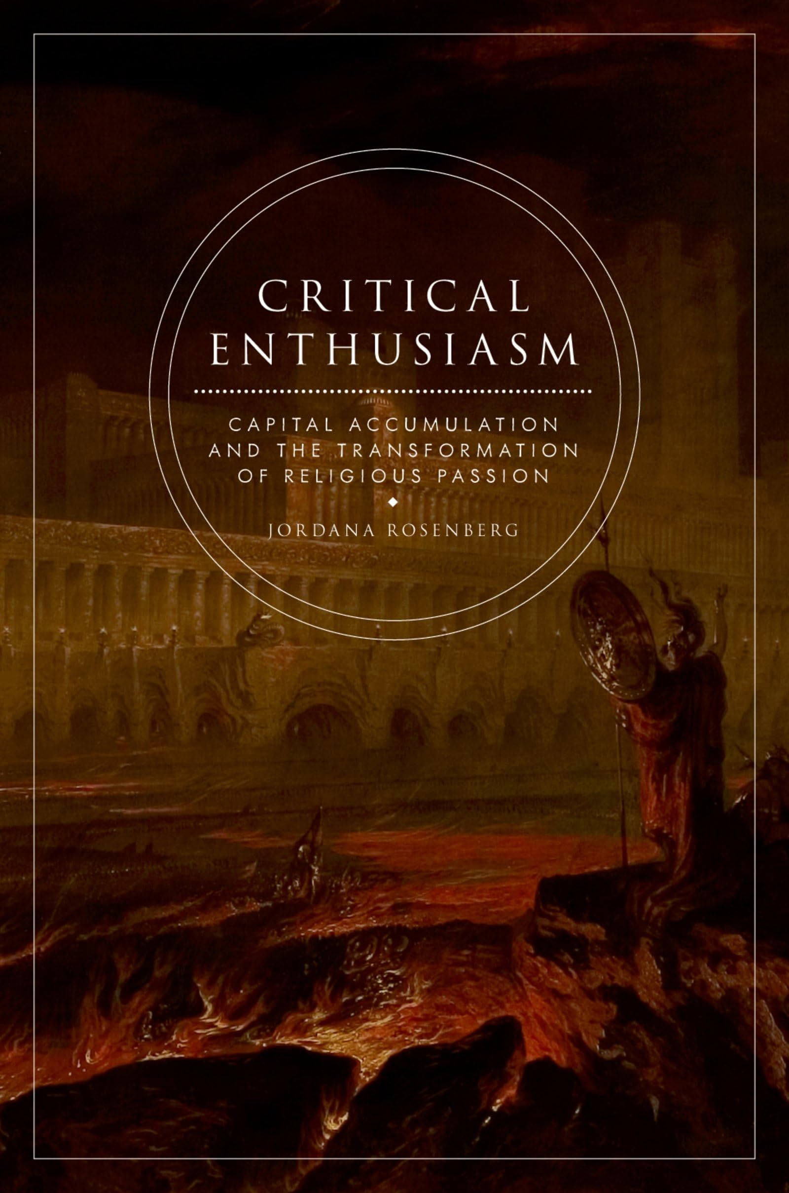 Critical Enthusiasm: Capital Accumulation And The Transformation Of Religious Passion,Used