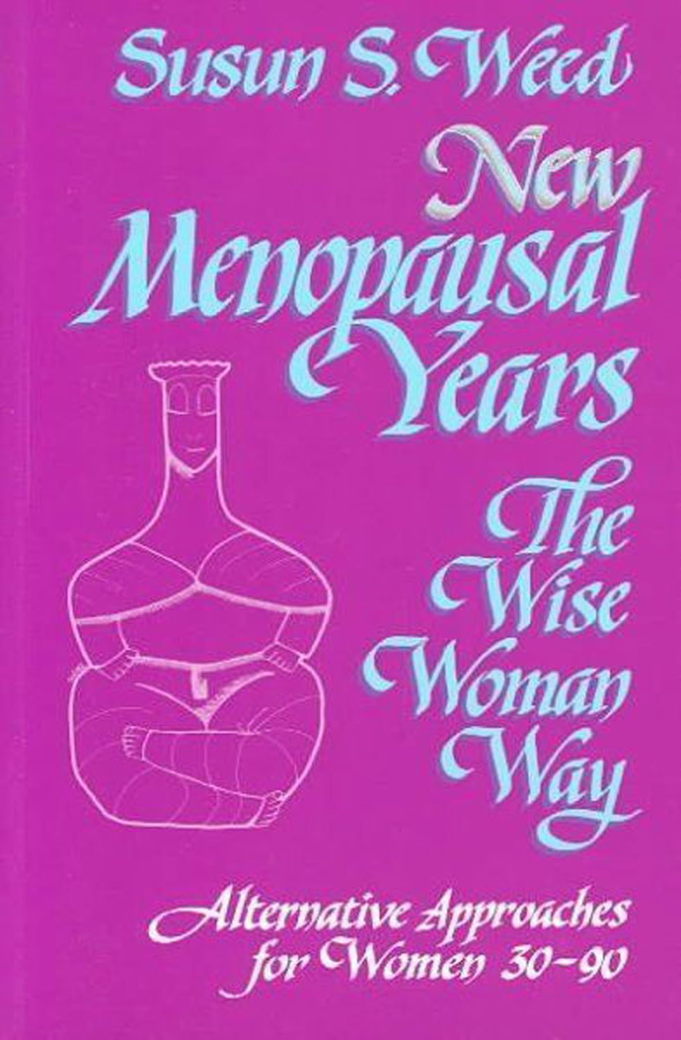 New Menopausal Years: Alternative Approaches For Women 3090 (3) (Wise Woman Herbal)