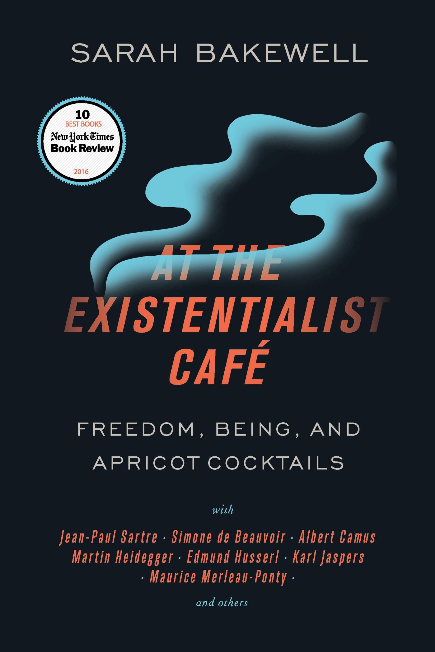 At The Existentialist Caf: Freedom, Being, And Apricot Cocktails With Jeanpaul Sartre, Simone De Beauvoir, Albert Camus, Martin