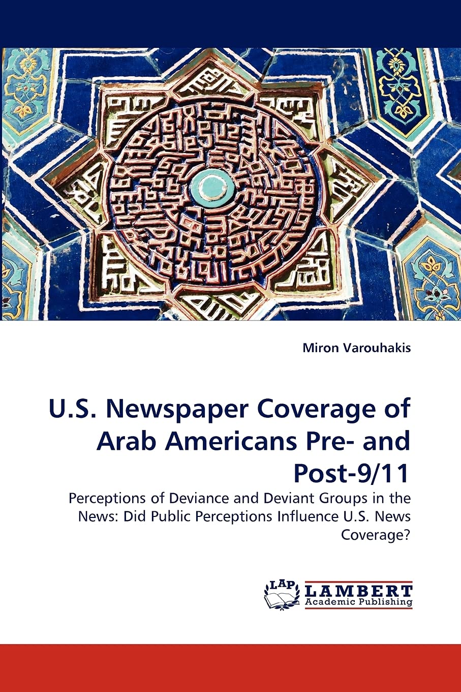 U.S. Newspaper Coverage of Arab Americans Pre and Post9/11: Perceptions of Deviance and Deviant Groups in the News: Did Public,Used