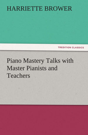 Piano Mastery Talks with Master Pianists and Teachers,Used
