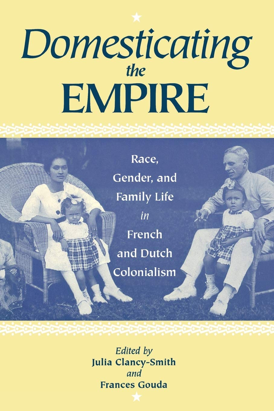 Domesticating the Empire: Race, Gender, and Family Life in French and Dutch Colonialism,Used