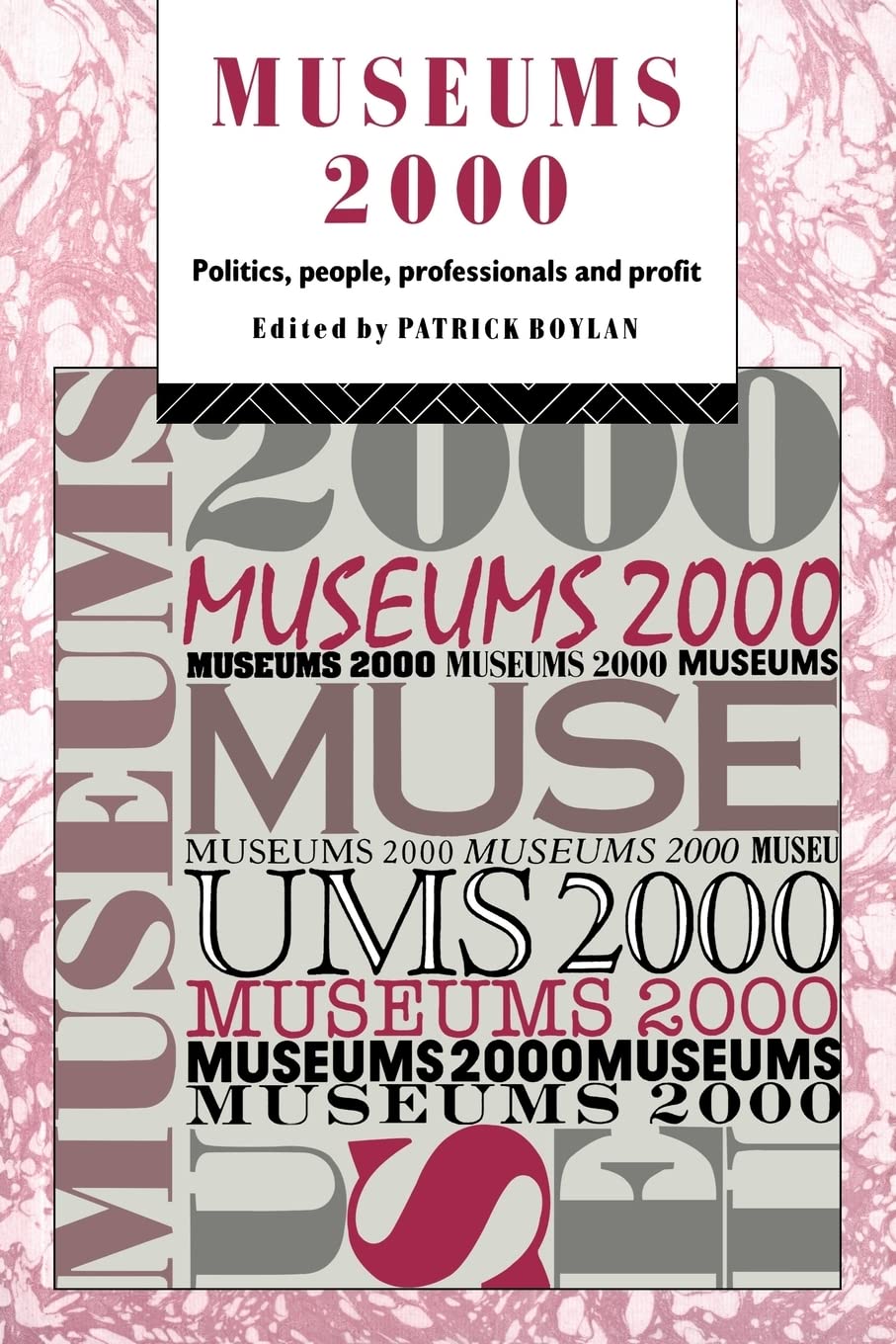 Museums 2000: Politics, People, Professionals And Profit (Heritage: Carepreservationmanagement)