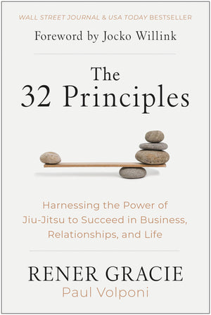 The 32 Principles: Harnessing The Power Of Jiujitsu To Succeed In Business, Relationships, And Life,New
