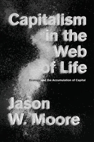 Capitalism in the Web of Life: Ecology and the Accumulation of Capital,Used