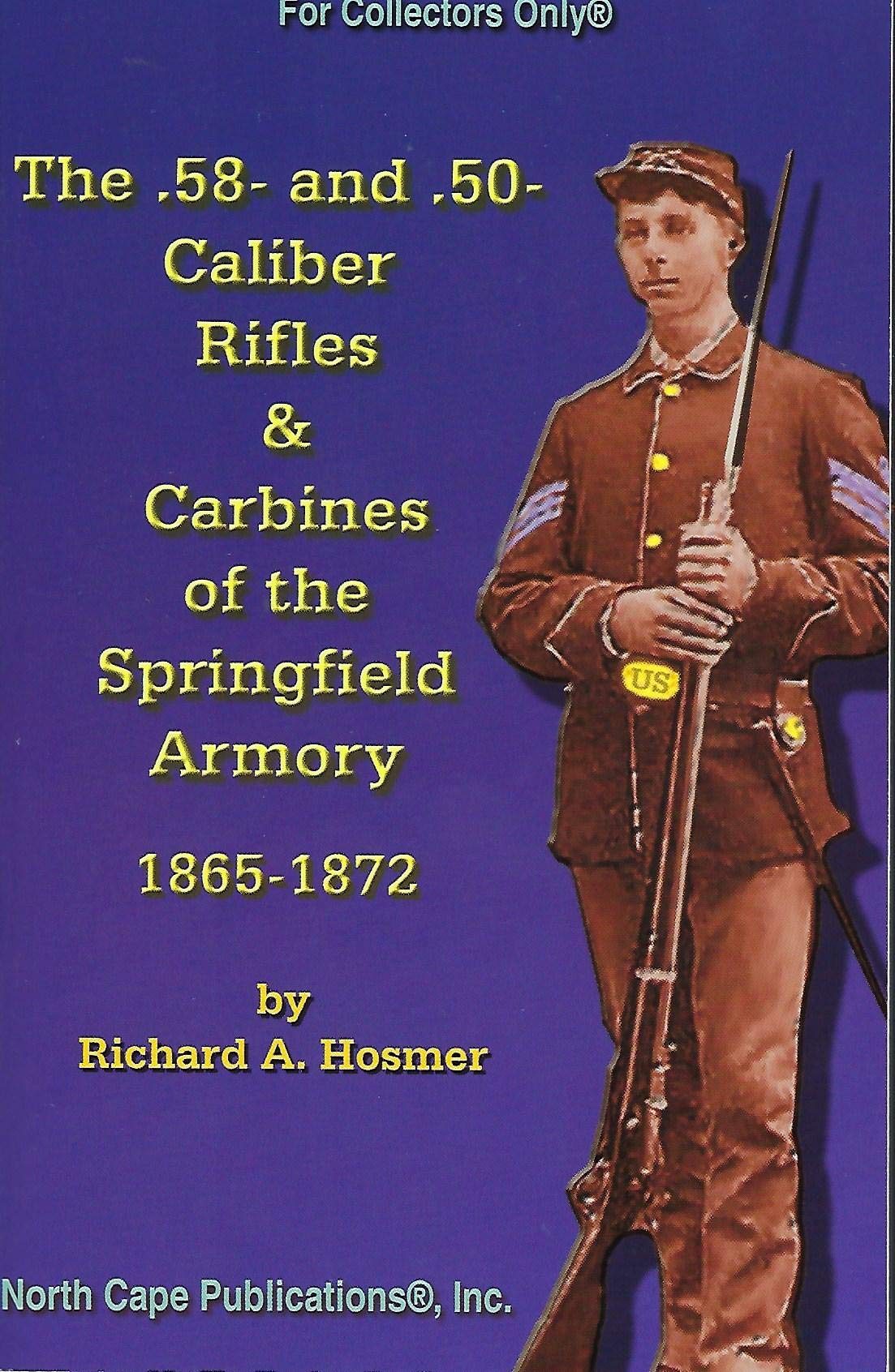 The .58 And .50 Caliber Rifles And Carbines Of The Springfield Armory, 18651872