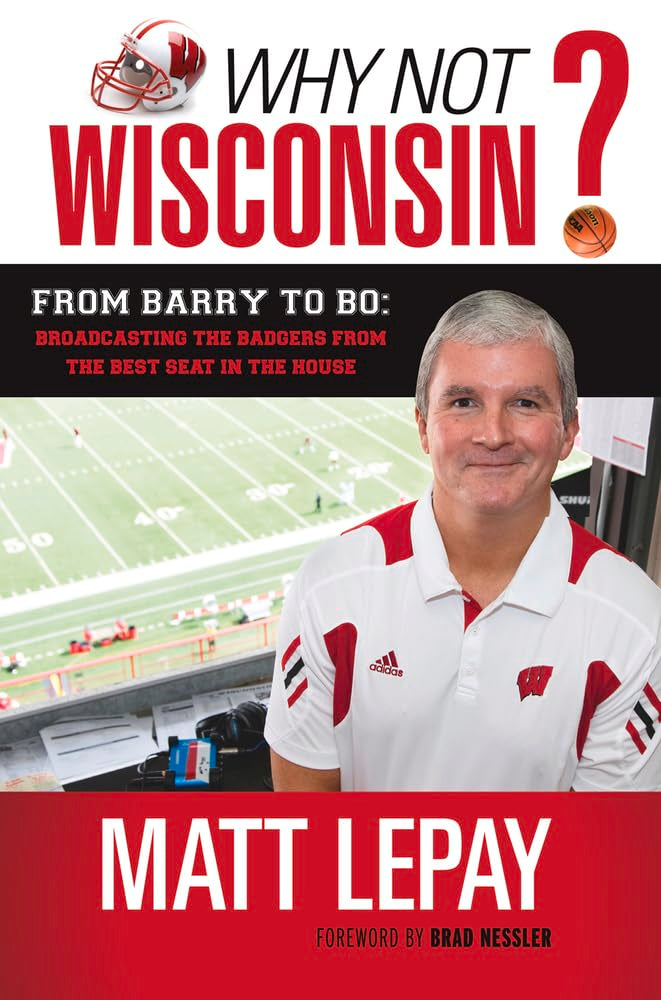 Why Not Wisconsin?: From Barry To Bo: Broadcasting The Badgers From The Best Seat In The House,Used