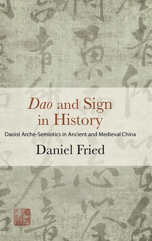 DAO and Sign in History: Daoist ArcheSemiotics in Ancient and Medieval China (SUNY Series in Chinese Philosophy and Culture),Used