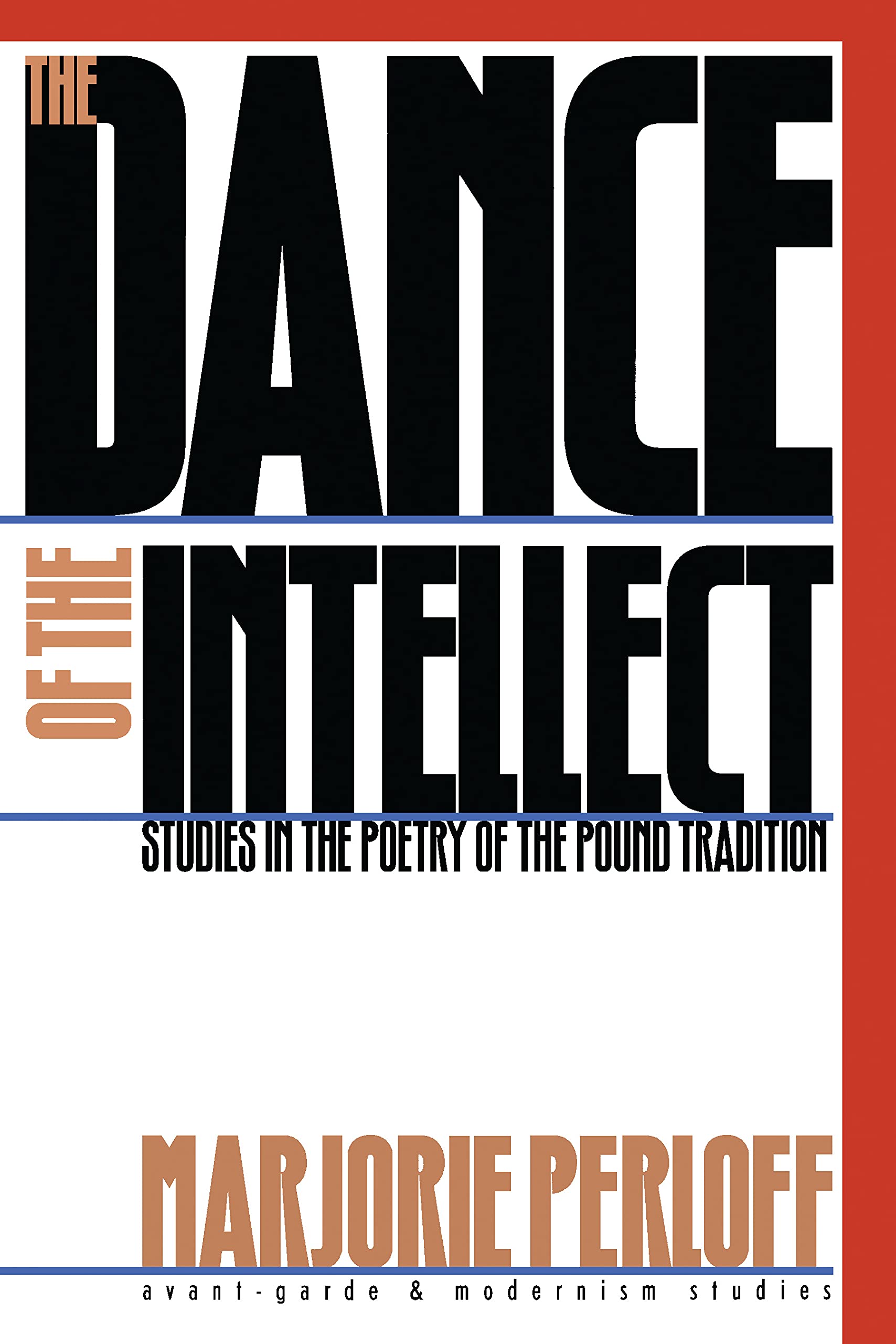 The Dance Of The Intellect: Studies In The Poetry Of The Pound Tradition (Avantgarde & Modernism Studies),Used