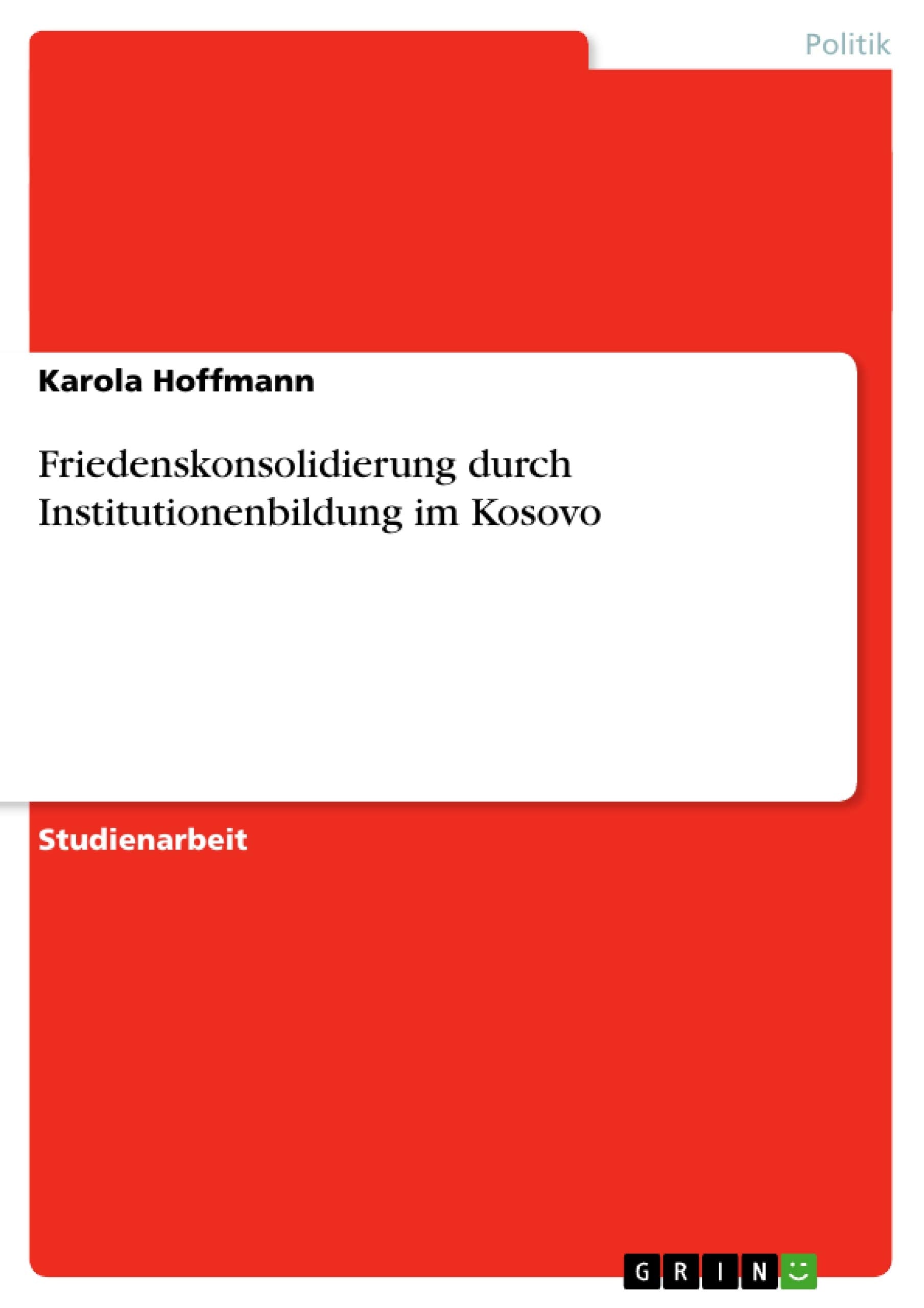 Friedenskonsolidierung Durch Institutionenbildung Im Kosovo (German Edition),Used