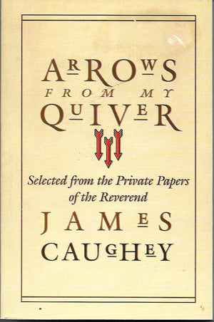 ARROWS FROM MY QUIVER: POINTED WITH THE STEEL OF TRUTH AND WINGED BY FAITH AND LOVE,Used