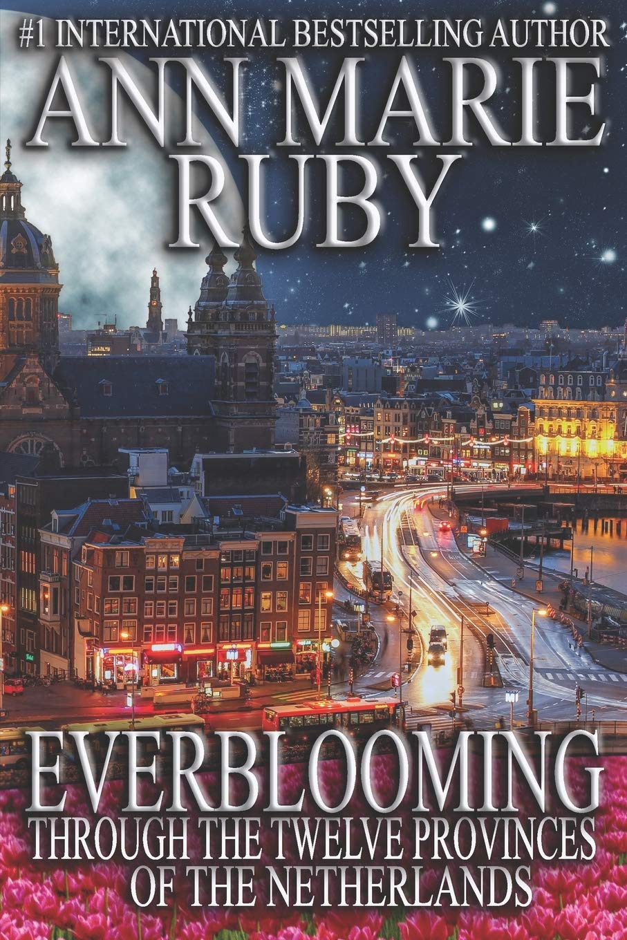 Everblooming: Through The Twelve Provinces Of The Netherlands,Used