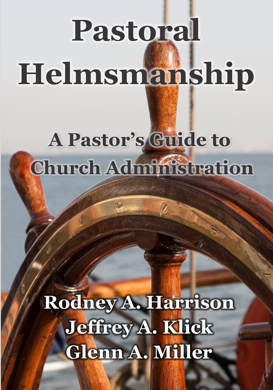 Pastoral Helmsmanship: The Pastor's Guide to Church Administration,Used
