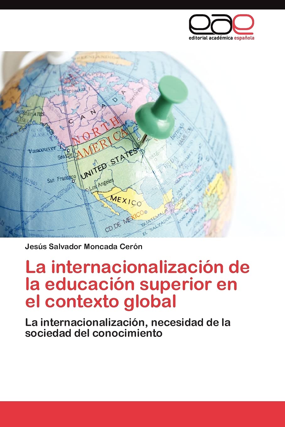 La internacionalizacin de la educacin superior en el contexto global: La internacionalizacin, necesidad de la sociedad del,Used