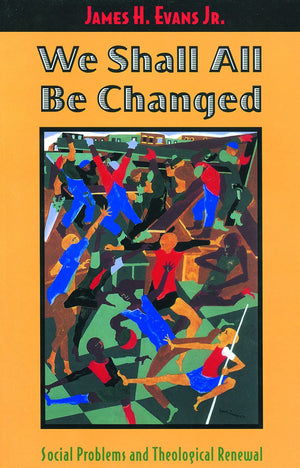 We Shall All Be Changed: Social Problems and Theological Renewal,Used
