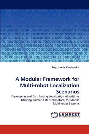 A Modular Framework for Multirobot Localization Scenarios: Developing and Distributing Localization Algorithms Utilizing Kalman,Used