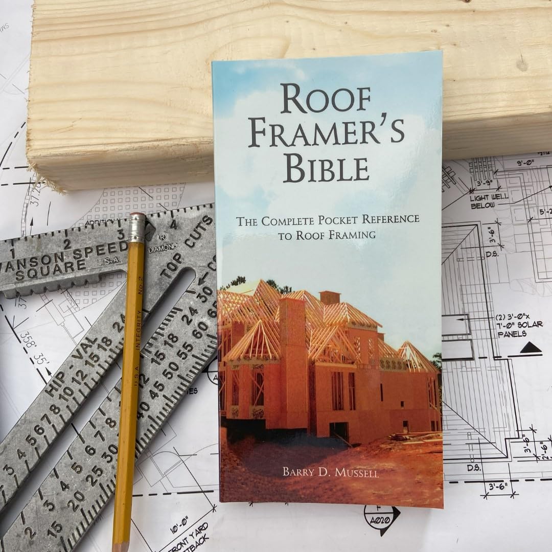 The Roof Framer'S Bible: The Complete Pocket Reference To Roof Framing,New