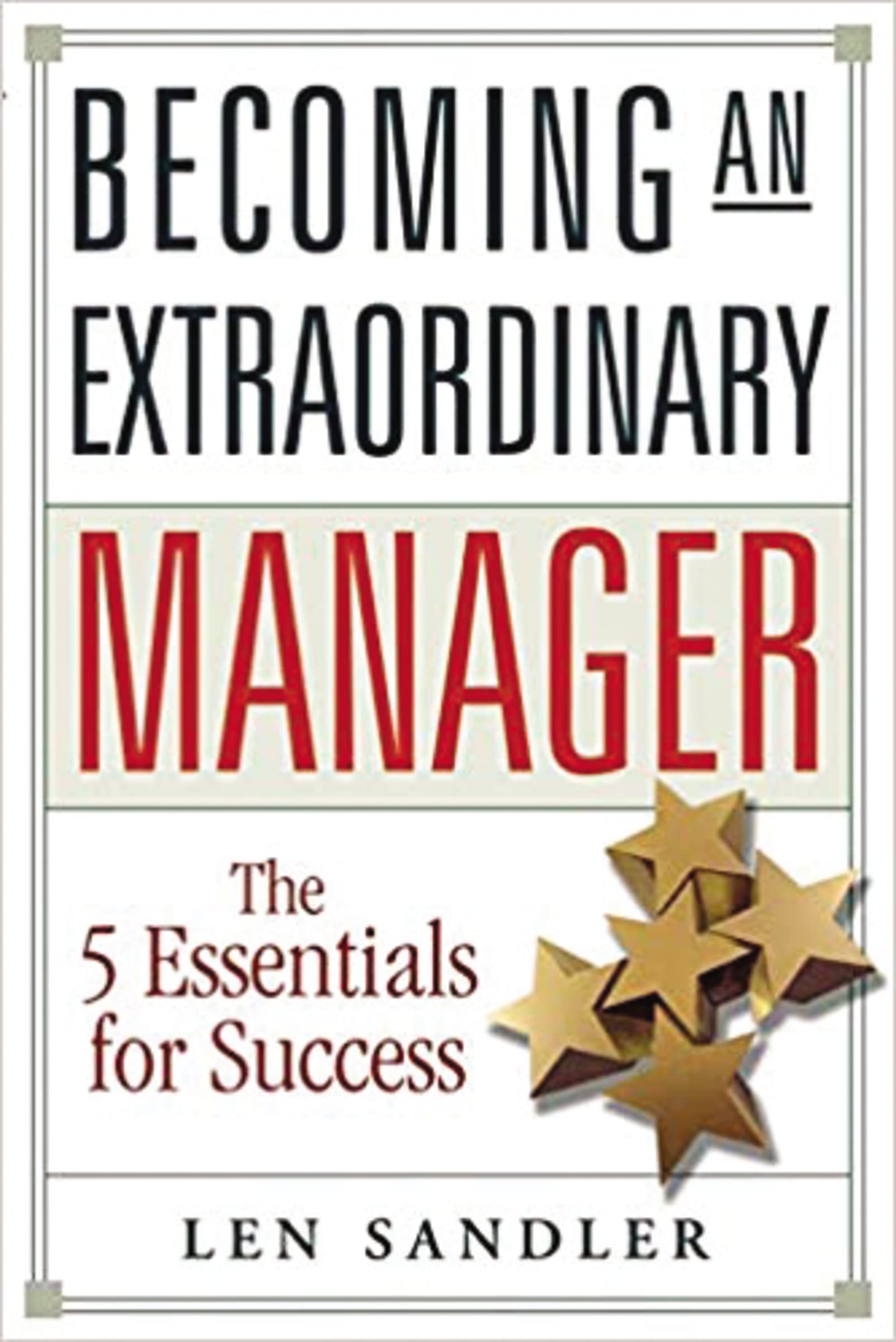Becoming An Extraordinary Manager: The 5 Essentials For Success,Used