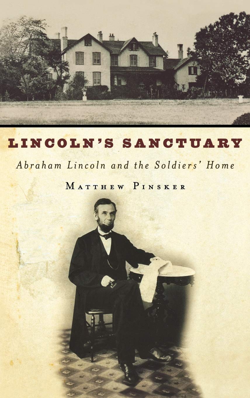Lincoln'S Sanctuary: Abraham Lincoln And The Soldiers' Home,New