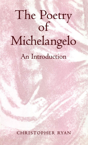 The Poetry Of Michelangelo: An Introduction,New
