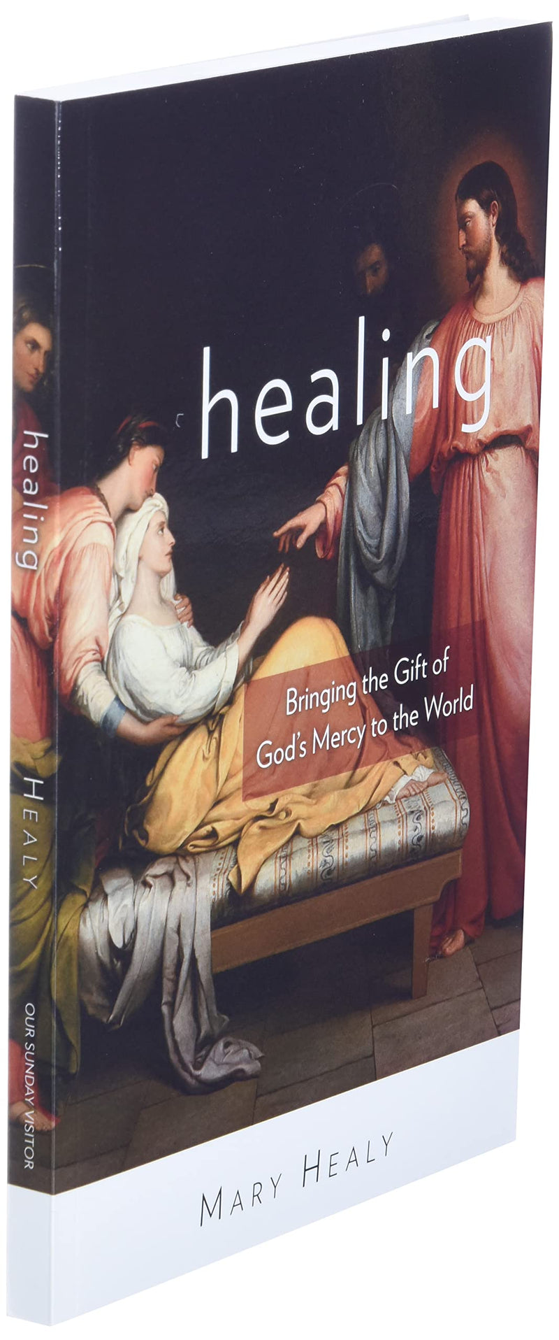 Healing: Bringing The Gift Of God'S Mercy To The World