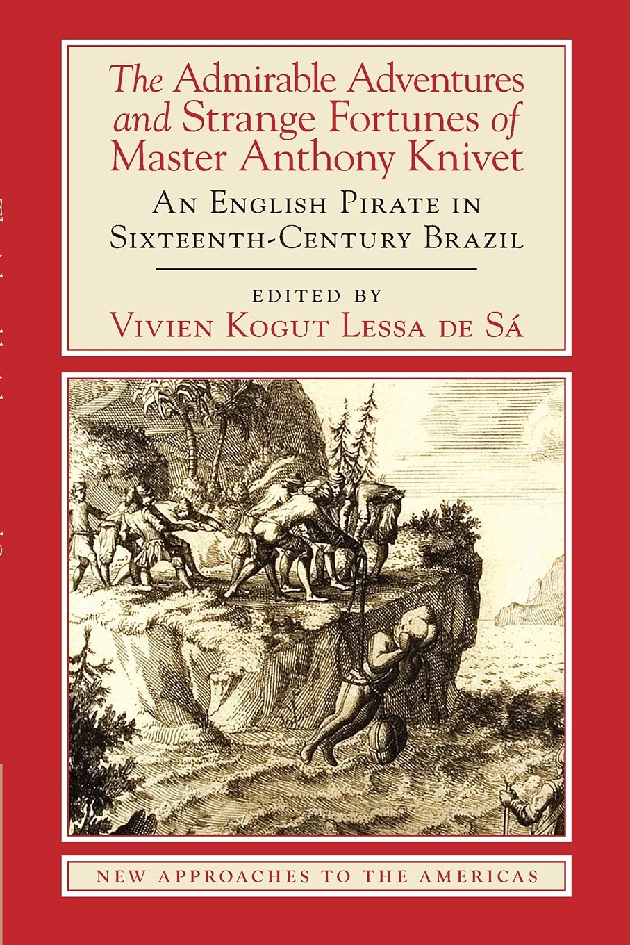 The Admirable Adventures and Strange Fortunes of Master Anthony Knivet: An English Pirate in SixteenthCentury Brazil (New Appro,Used