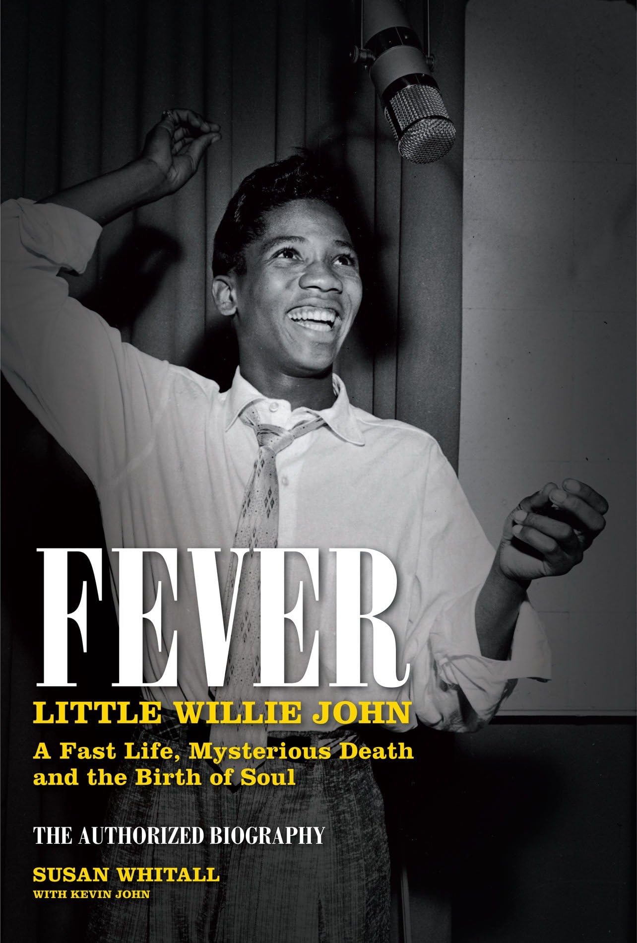 Fever: Little Willie John: A Fast Life, Mysterious Death, and the Birth of Soul,New