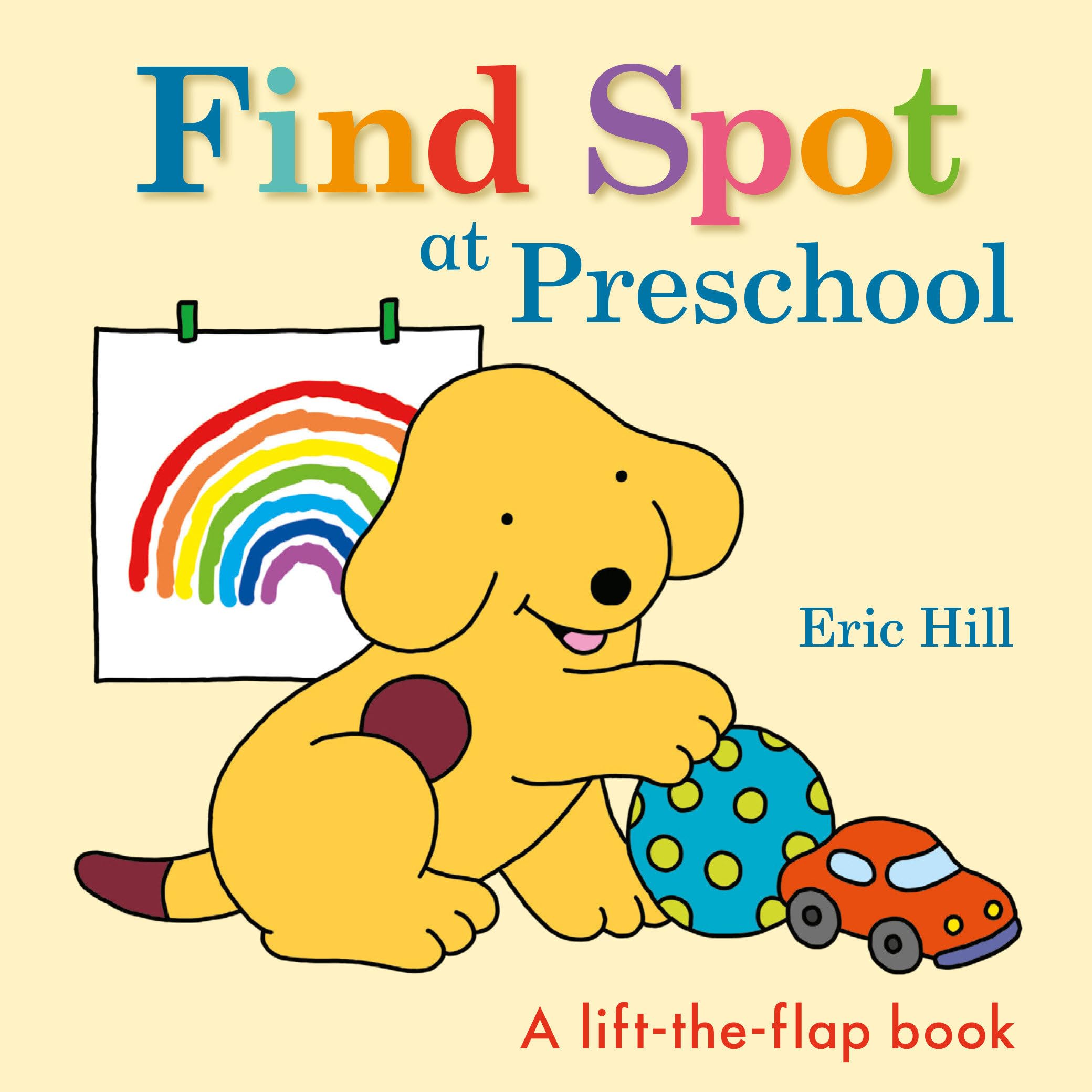 Find Spot At Preschool: A Lifttheflap Book