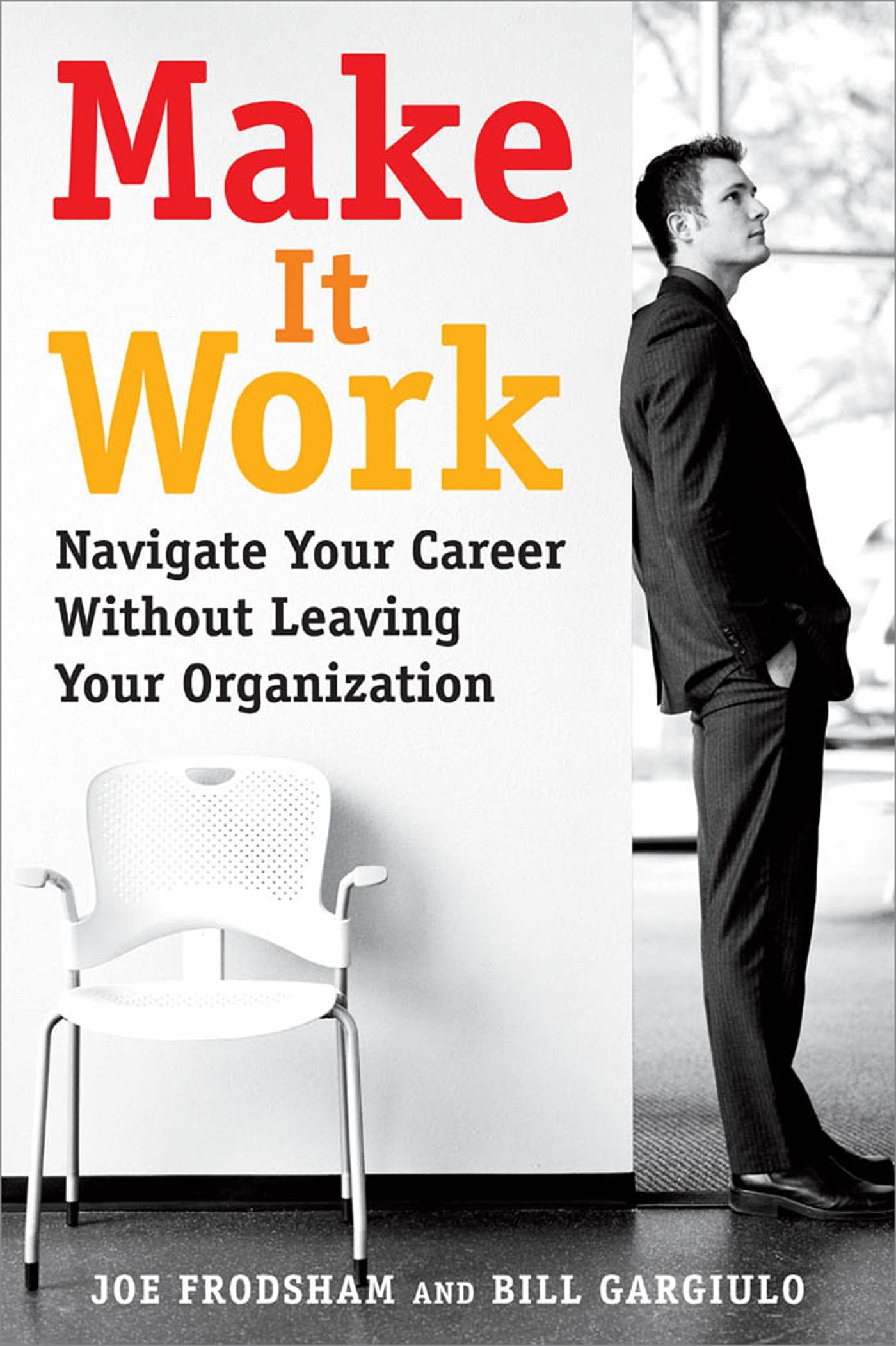 Make It Work: Navigate Your Career Without Leaving Your Organization,Used