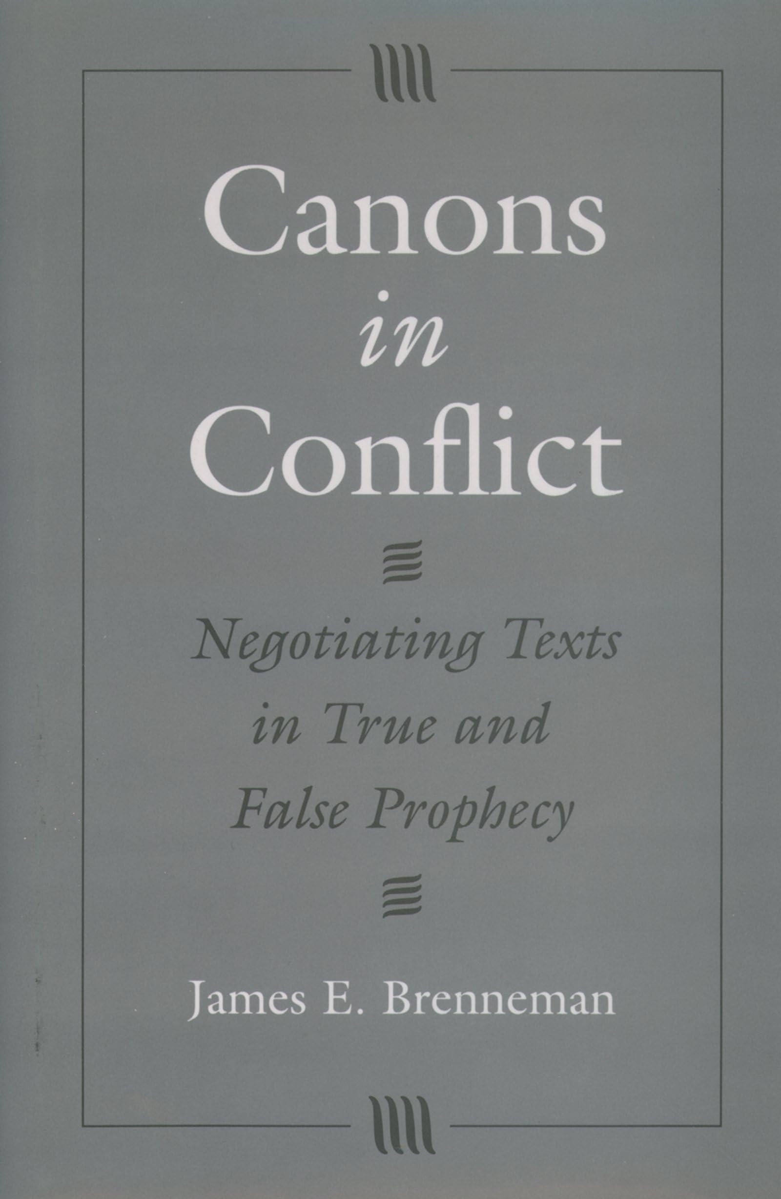 Canons In Conflict: Negotiating Texts In True And False Prophecy,Used