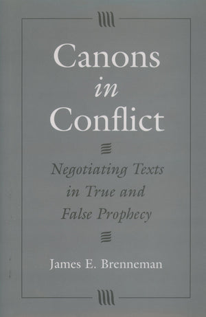 Canons In Conflict: Negotiating Texts In True And False Prophecy,Used
