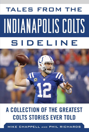 Tales from the Indianapolis Colts Sideline: A Collection of the Greatest Colts Stories Ever Told (Tales from the Team),New