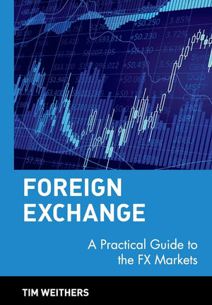 Foreign Exchange: A Practical Guide To The Fx Markets,New
