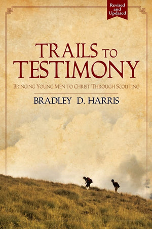 Trails to Testimony: Bringing Young Men to Christ Through Scouting,Used