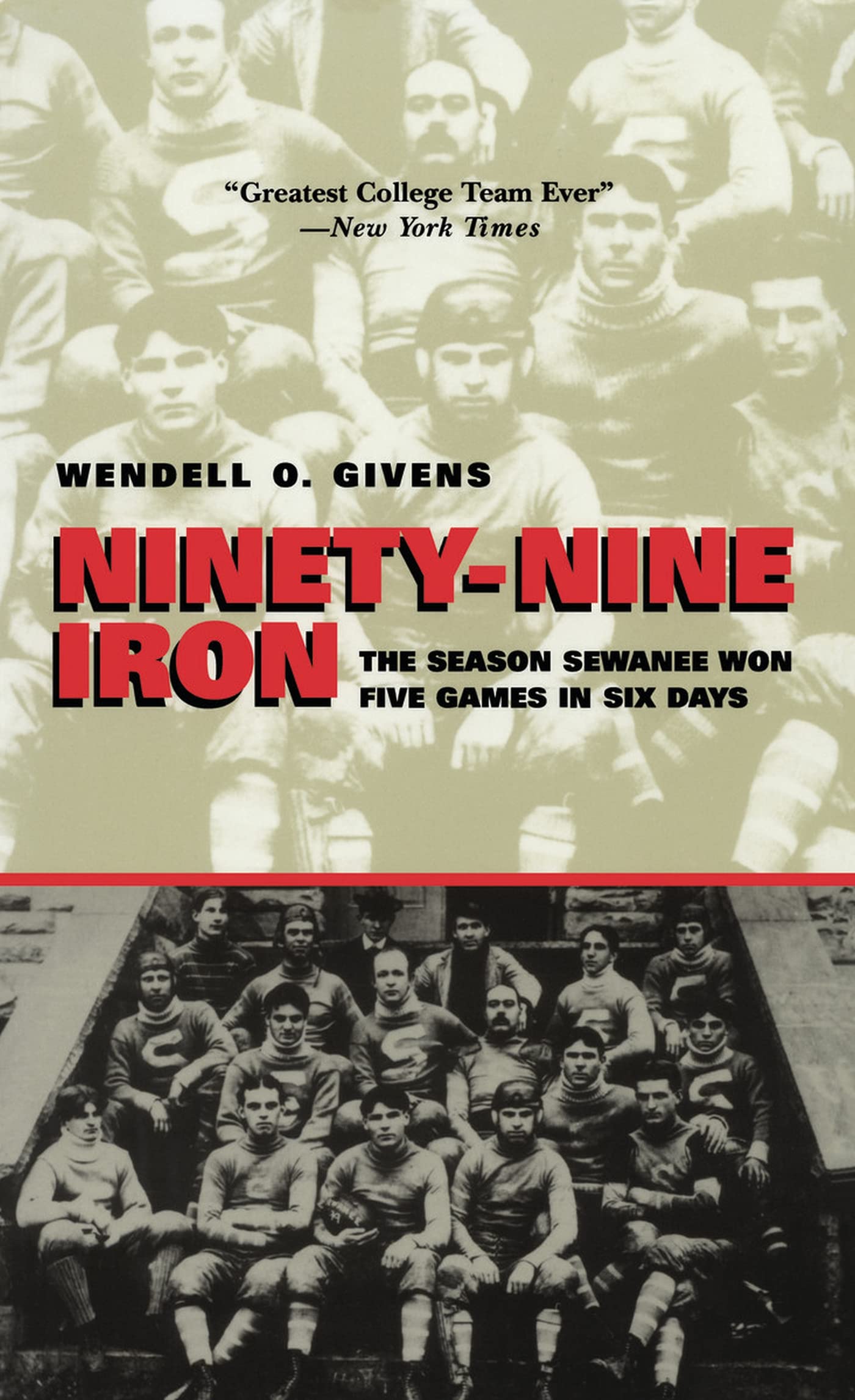 Ninetynine Iron: The Season Sewanee Won Five Games In Six Days (Fire Ant Books),New