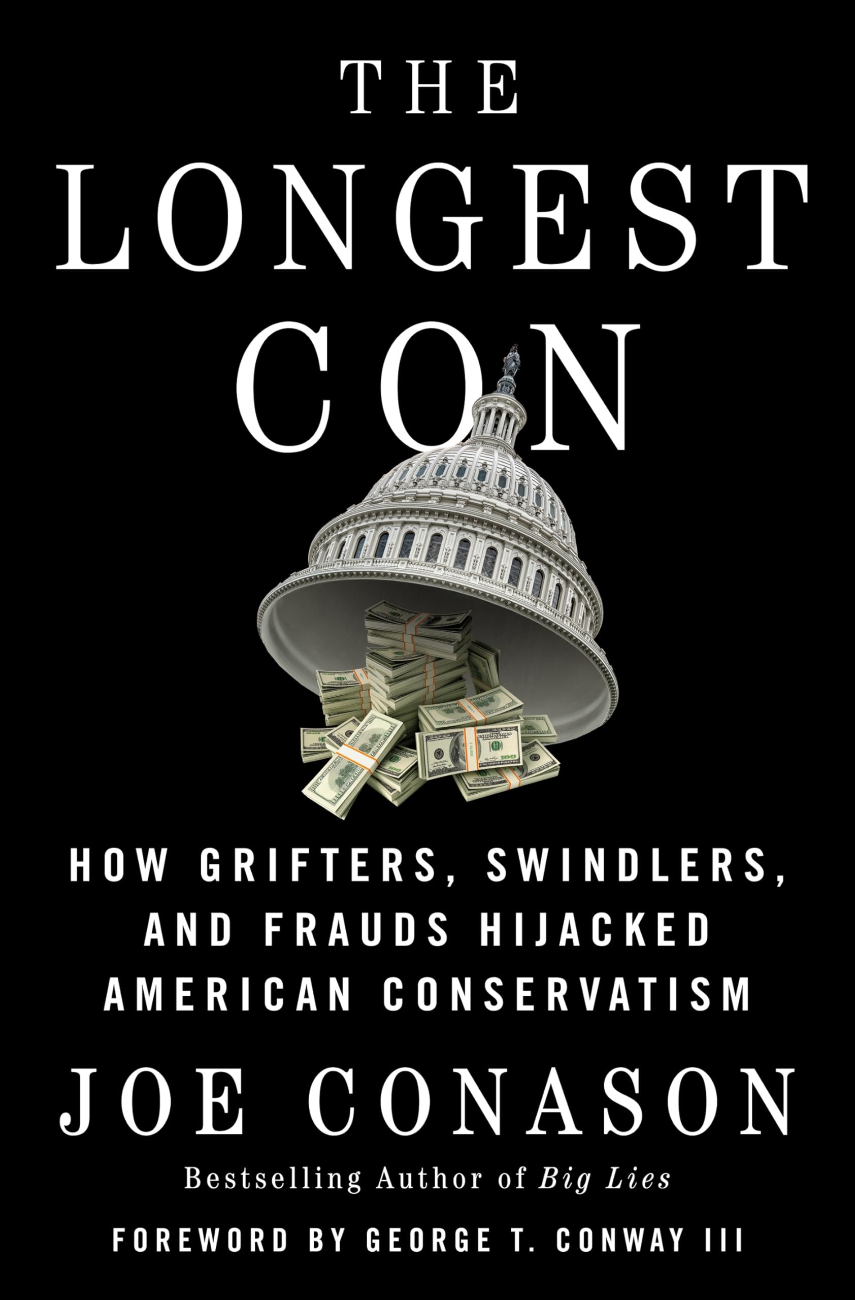 The Longest Con: How Grifters, Swindlers, and Frauds Hijacked American Conservatism-New Condition