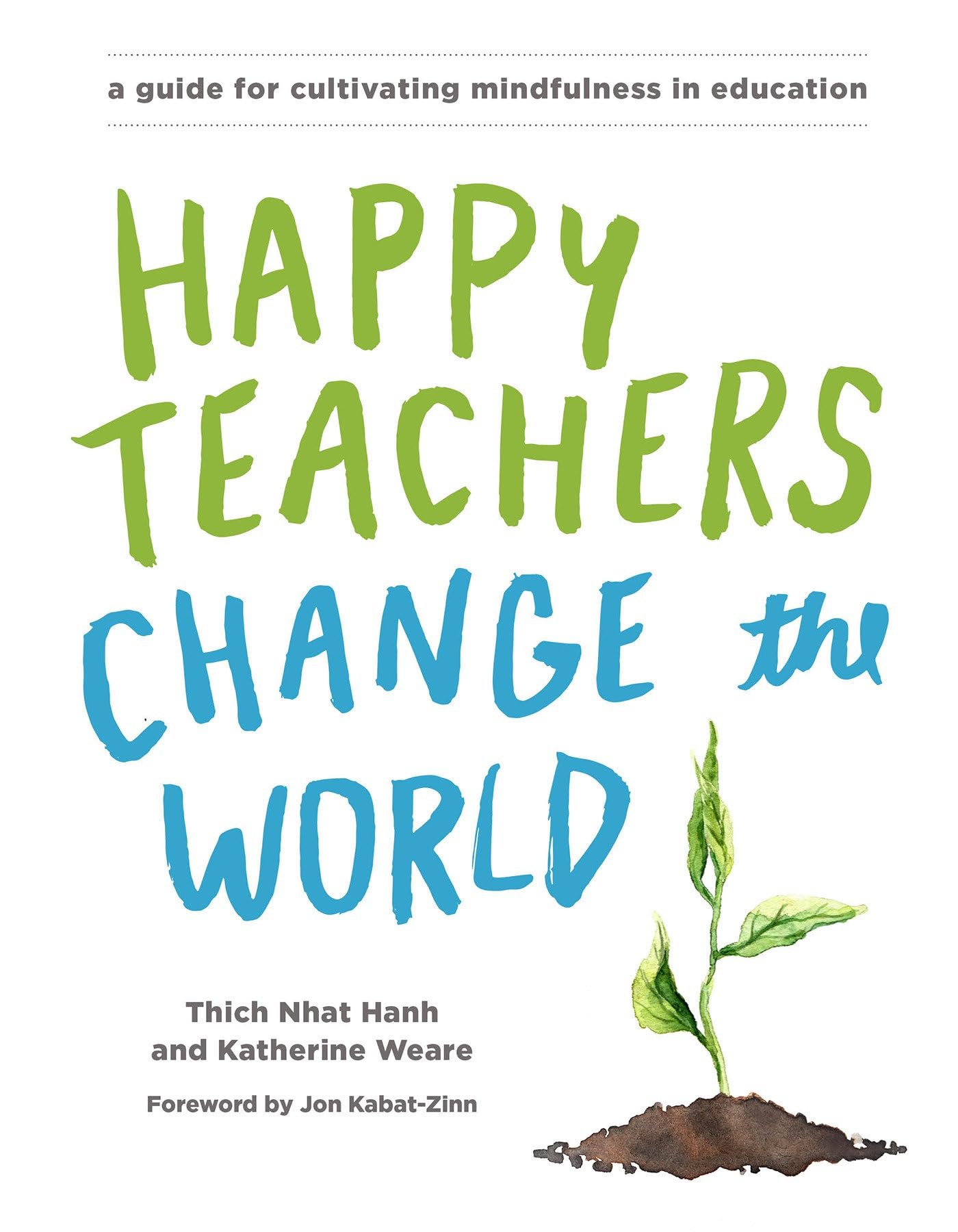 Happy Teachers Change the World: A Guide for Cultivating Mindfulness in Education,Used