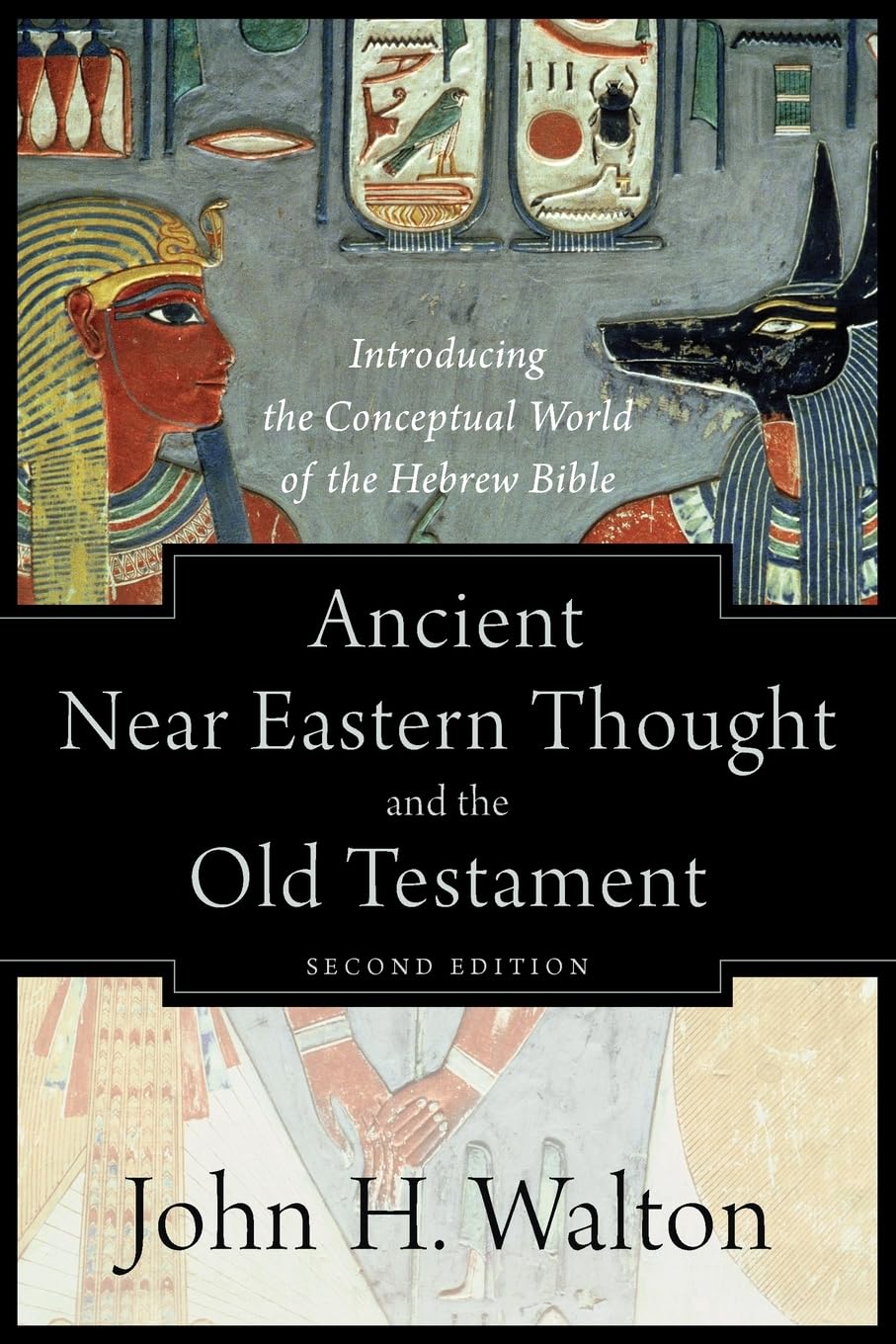 Ancient Near Eastern Thought and the Old Testament: Introducing the Conceptual World of the Hebrew Bible,New