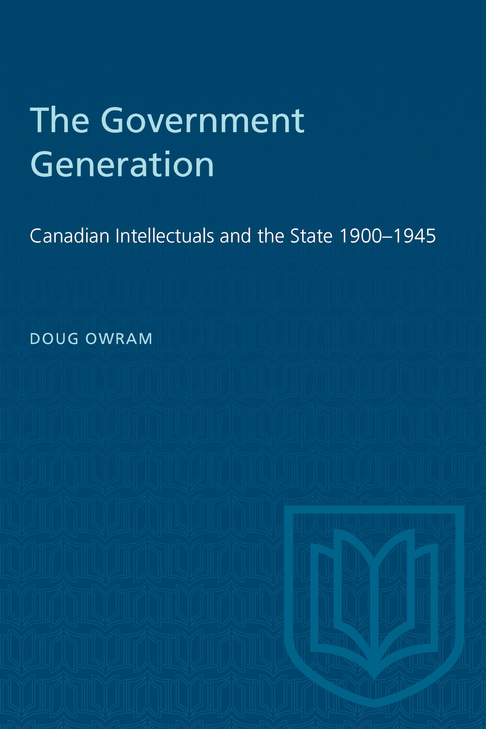 The Government Generation: Canadian Intellectuals And The State 19001945 (Heritage),Used