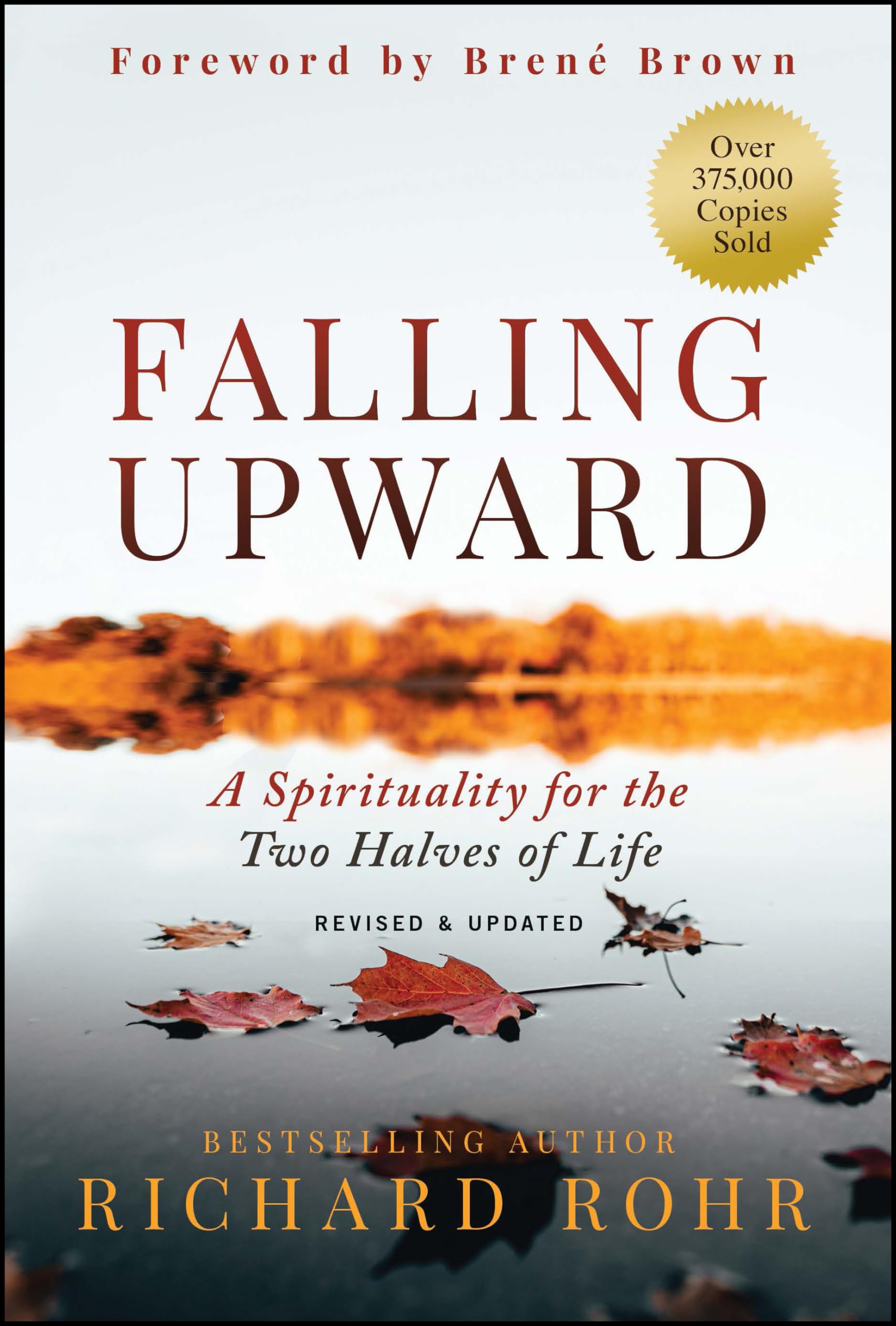 Falling Upward, Revised And Updated: A Spirituality For The Two Halves Of Life,New