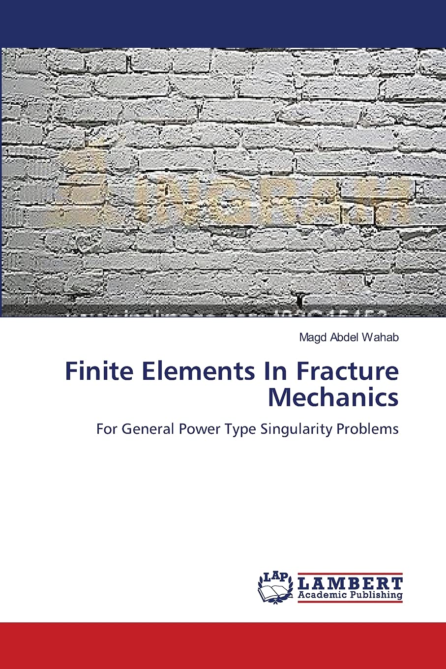 Finite Elements In Fracture Mechanics: For General Power Type Singularity Problems,Used