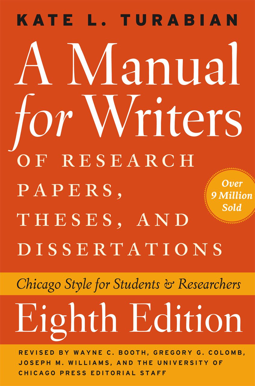 A Manual for Writers of Research Papers, Theses, and Dissertations, Eighth Edition: Chicago Style for Students and Researchers (,New